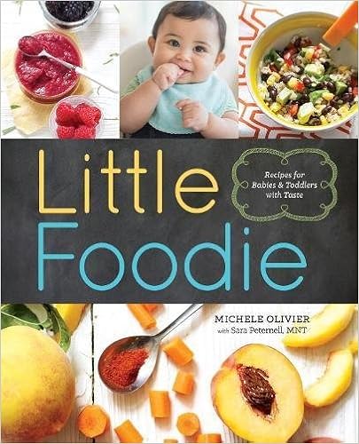 Little Foodie: Baby Food Recipes for Babies and Toddlers with Taste, by Michele Olivier Little Foodie: Baby Food Recipes for Babies and Toddlers with Taste, by Michele Olivier