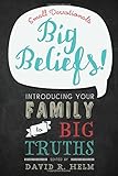 Big Beliefs!: Small Devotionals Introducing Your Family to Big Truths by David R. Helm