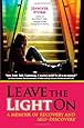 Leave the Light On: A Memoir of Recovery and Self-Discovery