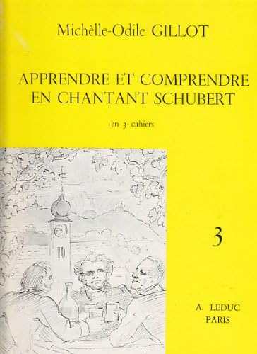 LEDUC GILLOT MICHELLE-ODILE - APPRENDRE ET COMPRENDRE EN CHANTANT SCHUBERT VOL.3 Educational books Musical theory