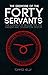 The Grimoire of The Forty Servants: The Complete Guide to the Magick and Divination System