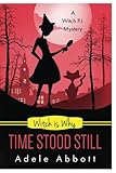 Witch Is Why Time Stood Still (A Witch P.I. Mystery) (Volume 13)