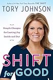 Shift for Good: Simple Changes for Lasting Joy Inside and Out