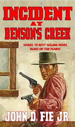 Incident at Benson's Creek: Western Action and Adventure (There Will Be Blood on the Plains Series Book 2)