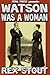 Watson Was A Woman [Illustrated]