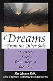 Dreams from the Other Side: Messages of Love from Beyond the Veil by Alex Lukeman