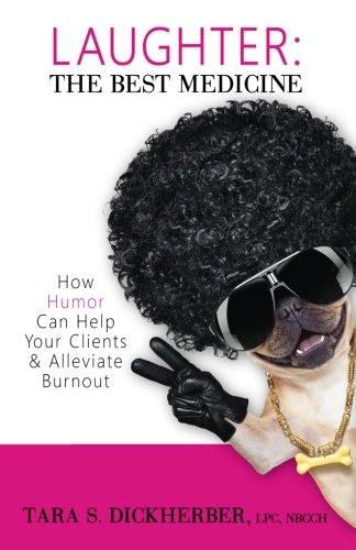 LAUGHTER: The Best Medicine: How Humor Can Help Your Clients & Alleviate Burnout