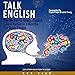 Talk English: The Secret to Speak English Like a Native in 6 Months for Busy People