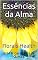 Livro Essências da Alma: Florais Health (O despertar da consciência Livro 3)