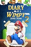 Super Mario: Diary of a Wimpy Super Mario 2: (An Unofficial Mario Book) (Super Mario Adventures) (Volume 2)