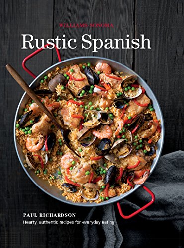 Rustic Spanish: Simple, Authentic Recipes for Everday Cooking