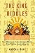 The King Of Riddles: The Massive Conundrum Book For Teens And Adults by Karen J. Bun