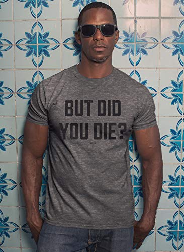 Superluxe-Clothing-But-Did-You-Die-Mens-Funny-Hangover-Workout-Movie-Quote-T-Shirt