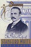 Front cover for the book Stanny: The Gilded Life of Stanford White by Paul R. Baker