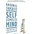 Self Comes to Mind: Constructing the Conscious Brain