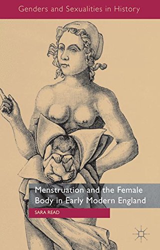 Menstruation and the Female Body in Early Modern England (Genders and Sexualities in History)