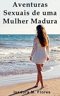 Livro As Aventuras Sexuais de uma Mulher Madura: Contos Eróticos Voyeurismo