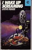Front cover for the book I Wake Up Screaming by Steve Fisher