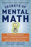 Secrets of Mental Math: The Mathemagician's Guide to Lightning Calculation and Amazing Mental Math Tricks