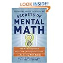 Secrets of Mental Math: The Mathemagician's Guide to Lightning Calculation and Amazing Math Tricks