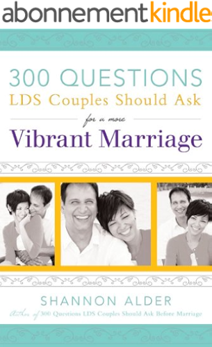 Download 300 Questions LDS Couples Should Ask for a More Vibrant Marriage (English Edition) PDF