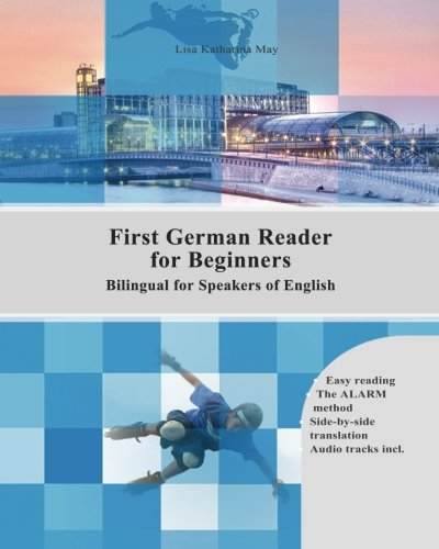 First German Reader for beginners bilingual for speakers of English: First German dual-language Reader for speakers of English with bi-dire