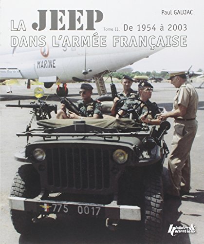 La Jeep dans l'Armee Francaise: Volume II - 1954-2003 (French Edition) by Paul Gaujac