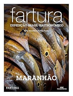 Livro Fartura: Expedição Maranhão (Expedição Brasil Gastronômico Livro 20)