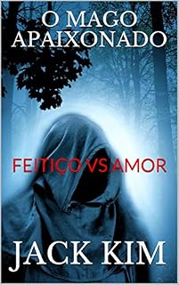 Livro O MAGO APAIXONADO: FEITIÇO VS AMOR