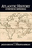 Atlantic History: A Critical Appraisal (Reinterpreting History: How Historical Assessments Change ov by 