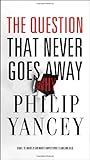 "The Question That Never Goes Away" av Philip Yancey