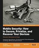 Mobile Security: How to Secure, Privatize, and Recover Your Devices by Timothy Speed, Darla Nykamp