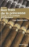Aux frais de la princesse : Enquête sur les privilégiés de la République by 