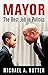 Mayor: The Best Job in Politics (The City in the Twenty-First Century) by Michael A. Nutter