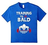 Training to be bald t-shirt