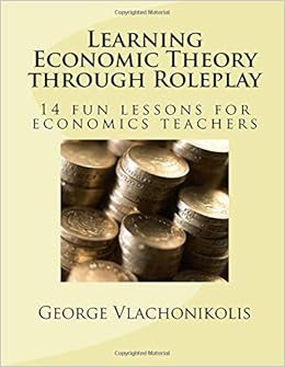 Learning Economic Theory Through Roleplay 14 Fun Lessons - 