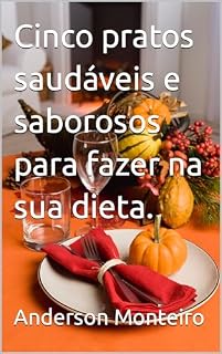 Livro Cinco pratos saudáveis e saborosos para fazer na sua dieta.
