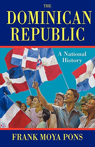 The Dominican Republic: A National History: Frank Moya Pons