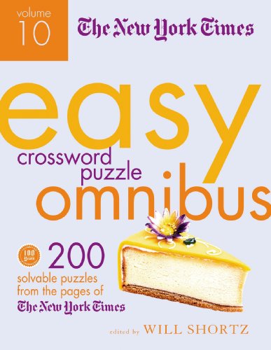 The New York Times Easy Crossword Puzzle Omnibus Volume 10: 200 Solvable Puzzles from the Pages of The New York Times by The New York Times