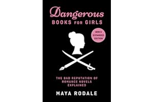 Dangerous Books For Girls: The Bad Reputation of Romance Novels, Explained