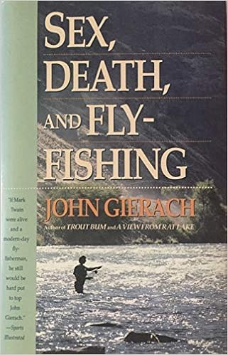 Sex, Death, and Fly Fishing