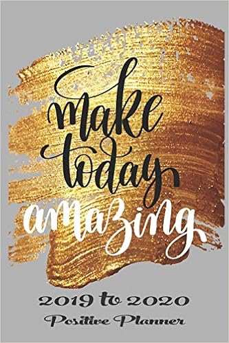 Academic Planner August 19 To July With Inspirational Quotes Make Today Amazing Back To School Student Teacher Calendar Organizer With Class Tracker Plus Weekly Monthly At A Glance