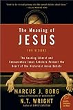 The Meaning of Jesus: Two Visions (Plus), Marcus J. Borg, N. T. Wright, 0061285544