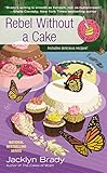 Rebel Without a Cake (A Piece of Cake Mystery)
