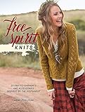 Free Spirit Knits: 20 Knitted Garments and Accessories Inspired by the Southwest by Anne Podlesak