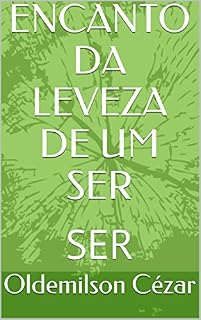 Livro ENCANTO DA LEVEZA DE UM SER: SER