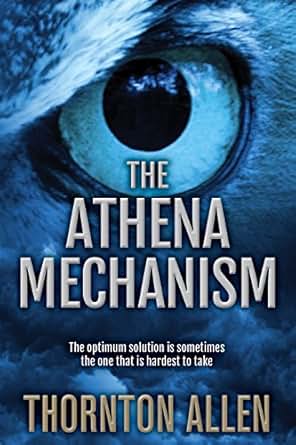 The Athena Mechanism The Optimum Solution Is Sometimes The One That Is Hardest To Take Kindle
