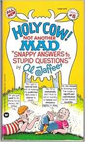 Holy Cow! Not Another Mad "Snappy Answers to Stupid Questions" by Al