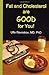 Fat and Cholesterol are Good for You