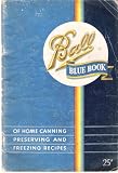 The Ball Blue Book Of Home Canning, Preserving And Freezing Recipes The Ball Blue Book Of Home Canning, Preserving And Freezing Recipes